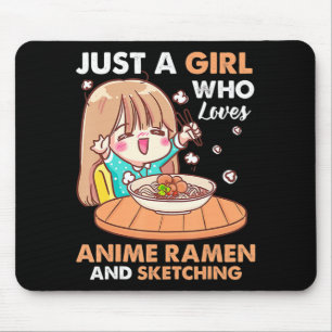Just A Girl Who Loves Anime Ramen And Sketching Gi Mouse Mat