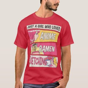 Just A Girl Who Loves Anime Ramen And Sketching Gi T-Shirt