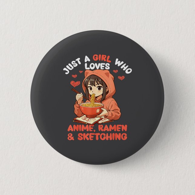 Just A Girl Who Loves Anime Ramen And Sketching Ja 6 Cm Round Badge (Front)