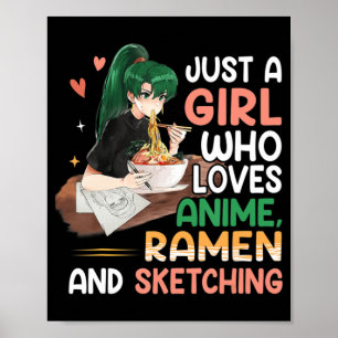 Just A Girl Who Loves Anime Ramen And Sketching Ja Poster