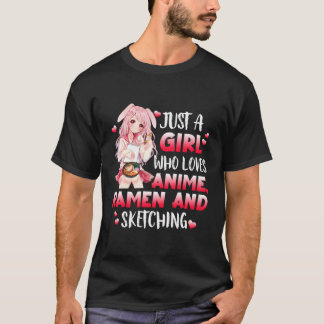Just A Girl Who Loves Anime Ramen And Sketching Ja T-Shirt