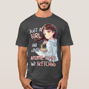 Just A Girl Who Loves Anime Ramen And Sketching Ja T-Shirt