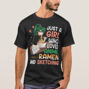 Just A Girl Who Loves Anime Ramen And Sketching Ja T-Shirt