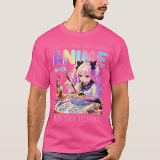 Just A Girl Who Loves Anime Ramen And Sketching Ja T-Shirt