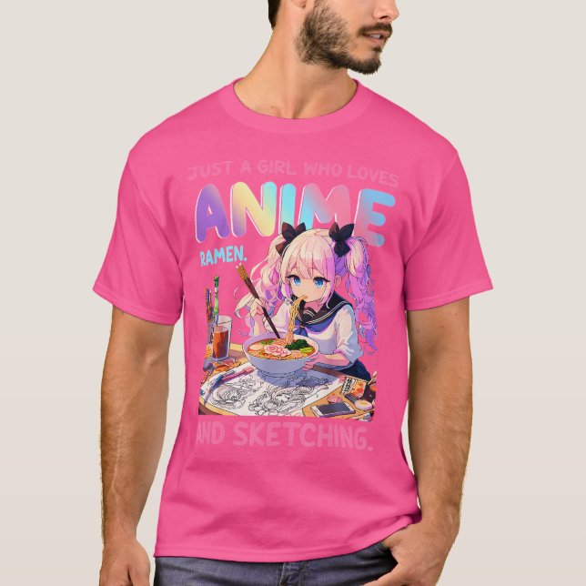 Just A Girl Who Loves Anime Ramen And Sketching Ja T-Shirt (Front)