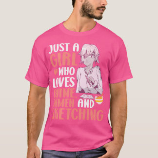 Just A Girl Who Loves Anime Ramen And Sketching Ja T-Shirt
