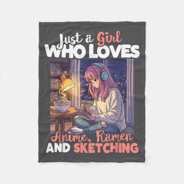 Just A Girl Who Loves Anime Ramen And Sketching Ma Fleece Blanket (Front)