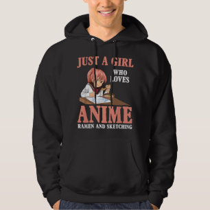 Just A Girl Who Loves Anime Ramen And Sketching Ma Hoodie