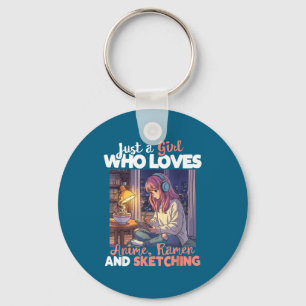 Just A Girl Who Loves Anime Ramen And Sketching Ma Key Ring
