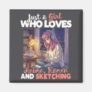 Just A Girl Who Loves Anime Ramen And Sketching Ma Magnet