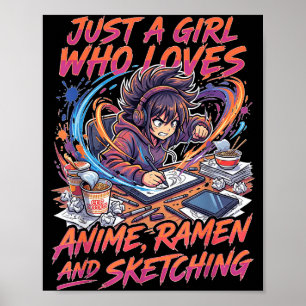 Just A Girl Who Loves Anime Ramen And Sketching Ma Poster