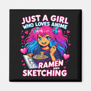 Just A Girl Who Loves Anime Ramen And Sketching  Magnet