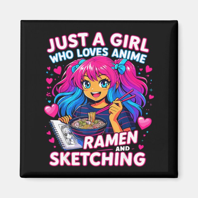 Just A Girl Who Loves Anime Ramen And Sketching  Magnet (Front)
