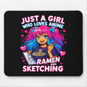Just A Girl Who Loves Anime Ramen And Sketching  Mouse Mat