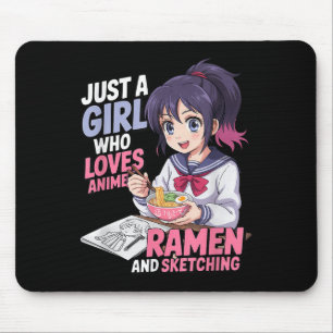 Just A Girl Who Loves Anime Ramen And Sketching Mouse Mat
