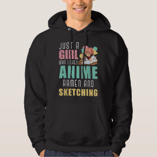 Just A Girl Who Loves Anime Ramen And Sketching Ot Hoodie