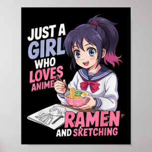 Just A Girl Who Loves Anime Ramen And Sketching  Poster