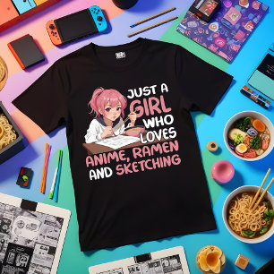 Just A Girl Who Loves Anime Ramen And Sketching T-Shirt
