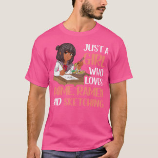 Just A Girl Who Loves Anime Ramen And Sketching T-Shirt