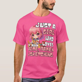 Just A Girl Who Loves Anime Ramen And Sketching T-Shirt