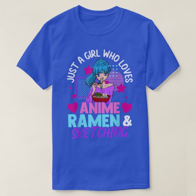 Just A Girl Who Loves Anime Ramen And Sketching Te T-Shirt (Design Front)