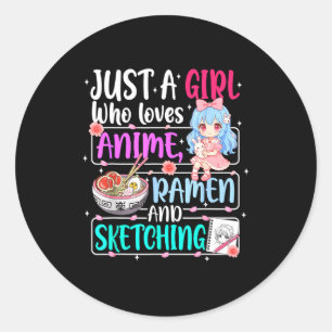 Just A Girl Who Loves Anime Ramen Sketching Japan  Classic Round Sticker