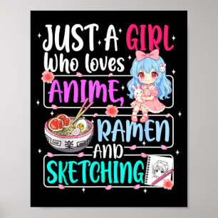Just A Girl Who Loves Anime Ramen Sketching Japan  Poster