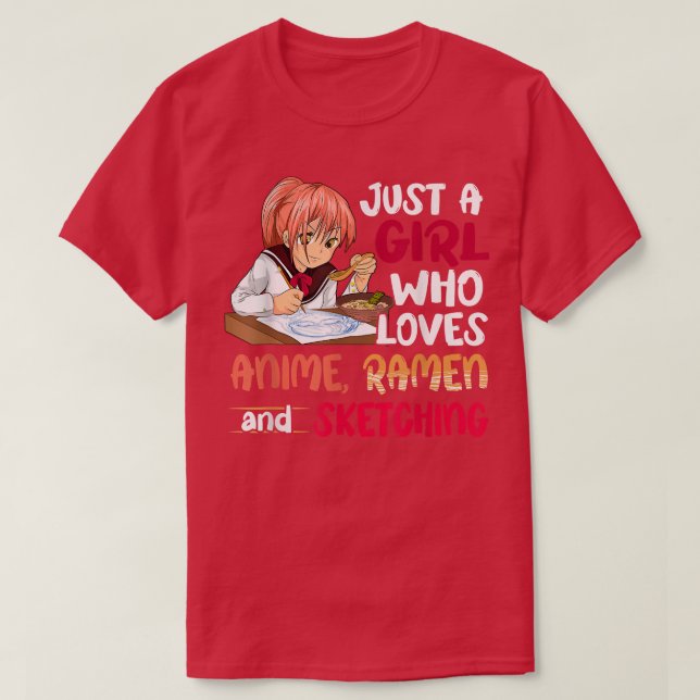 Just A Girl Who Loves Anime Ramen Sketching Japane T-Shirt (Design Front)
