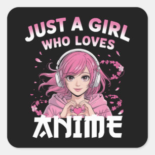 Just a girl who loves anime square sticker