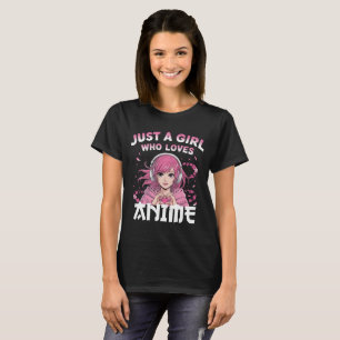 Just a girl who loves anime T-Shirt