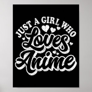 Just A Girl Who Loves Anime Women Japanese Cute Ka Poster