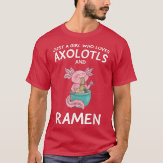Just a Girl who Loves Aolotls Ramen Cute Anime Aol T-Shirt