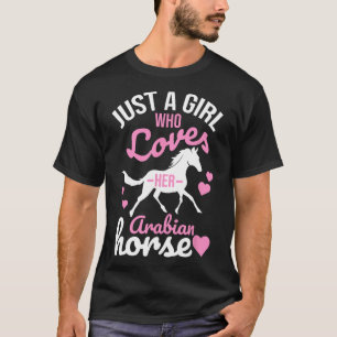 Just A Girl Who Loves Arabian Horse Funny Equestri T-Shirt