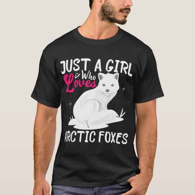 Just A Girl Who Loves Arctic Foxes I Girl Fox T-Shirt (Front)