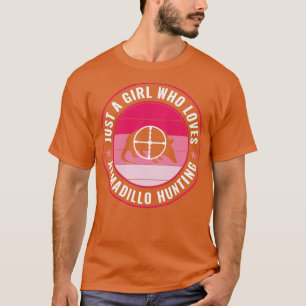 Just a Girl Who Loves Armadillo Hunting Armadillo T-Shirt