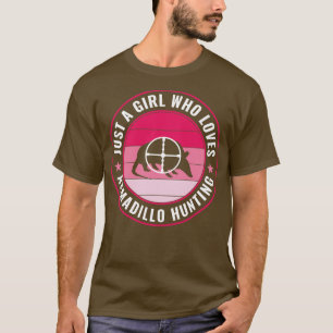 Just a Girl Who Loves Armadillo Hunting Armadillo T-Shirt