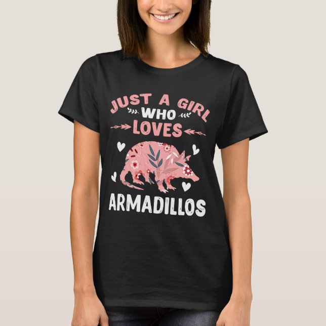 Just A Girl Who Loves Armadillos   Armadillo T-Shirt (Front)
