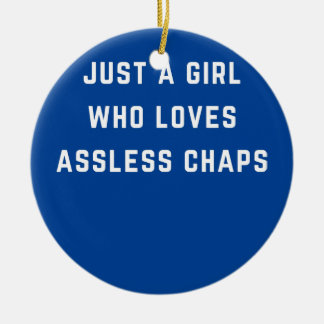 Just a girl who loves assless chaps  ceramic tree decoration