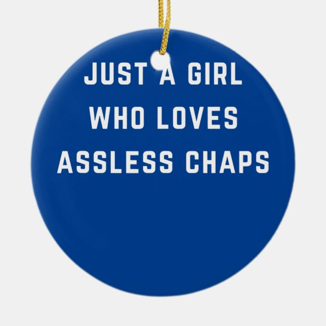 Just a girl who loves assless chaps  ceramic tree decoration (Front)