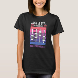 Just A Girl Who Loves Audio Engineering Audio Eng T-Shirt