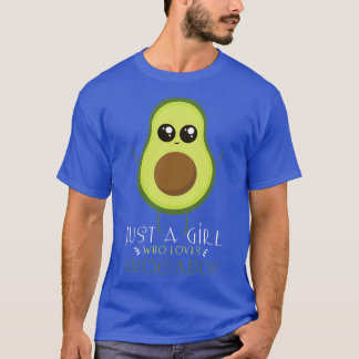 Just A Girl Who Loves Avocado For Avocado Girls T-Shirt
