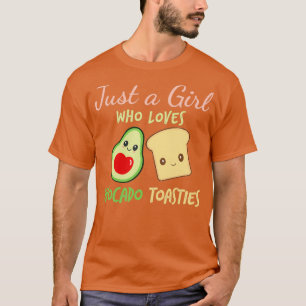 Just a girl who loves avocado toasties T-Shirt