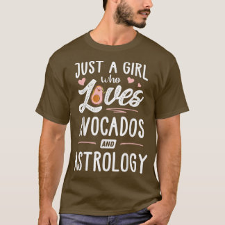 Just A Girl Who Loves Avocados And Astrology Gift  T-Shirt