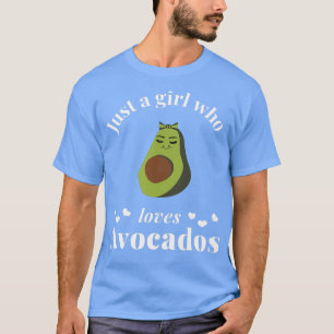 Just a girl who loves avocados Avocados Cute Avoca T-Shirt
