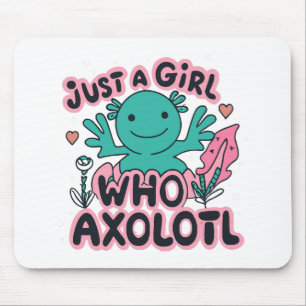 just a girl who loves Axolotl Mouse Mat