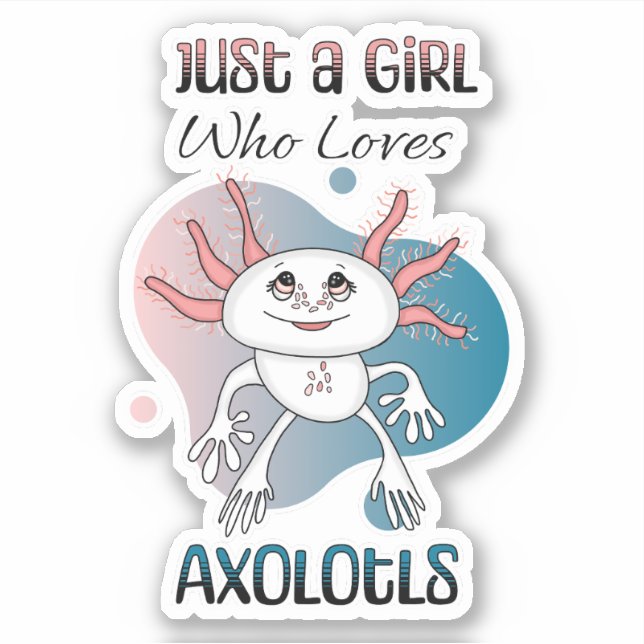 Just a Girl who Loves Axolotls (Front)