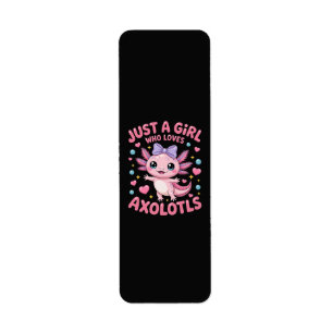 Just A Girl Who Loves Axolotls
