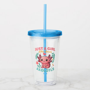 Just a girl who loves axolotls acrylic tumbler