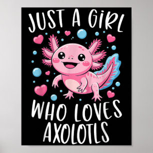Just A Girl Who Loves Axolotls Axolotl Kawaii Girl Poster
