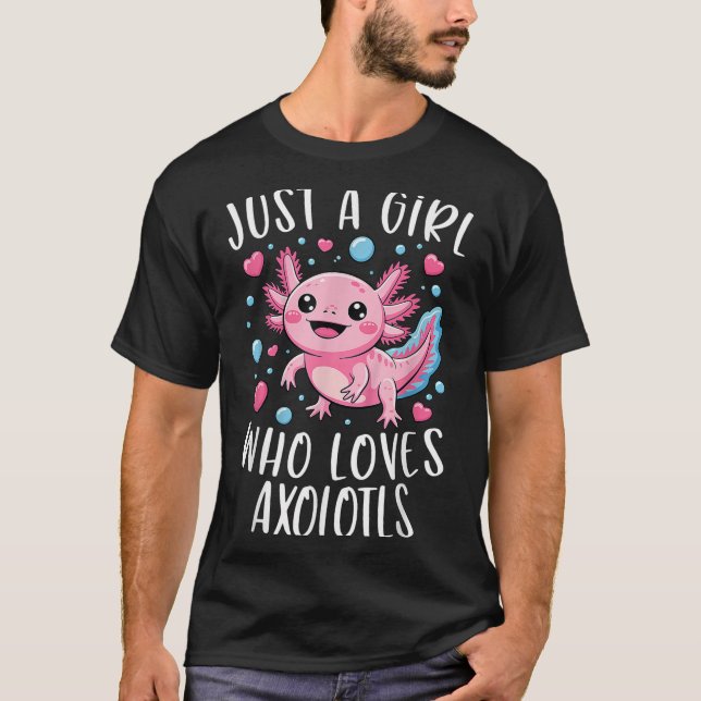 Just A Girl Who Loves Axolotls Axolotl Kawaii Girl T-Shirt (Front)